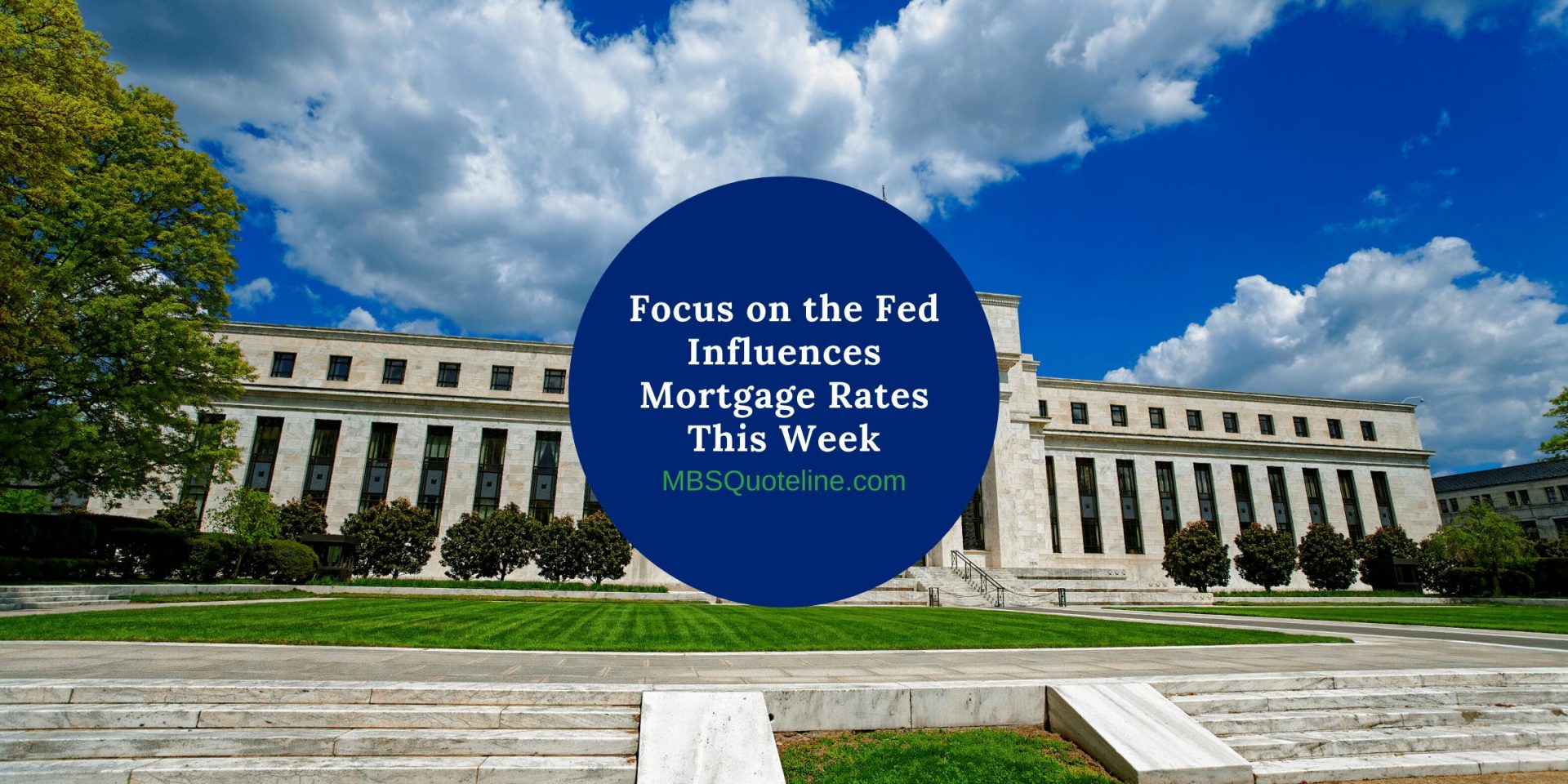 focus on the fed influences mortgage rates this week mortgagetime mbsquoteline featured