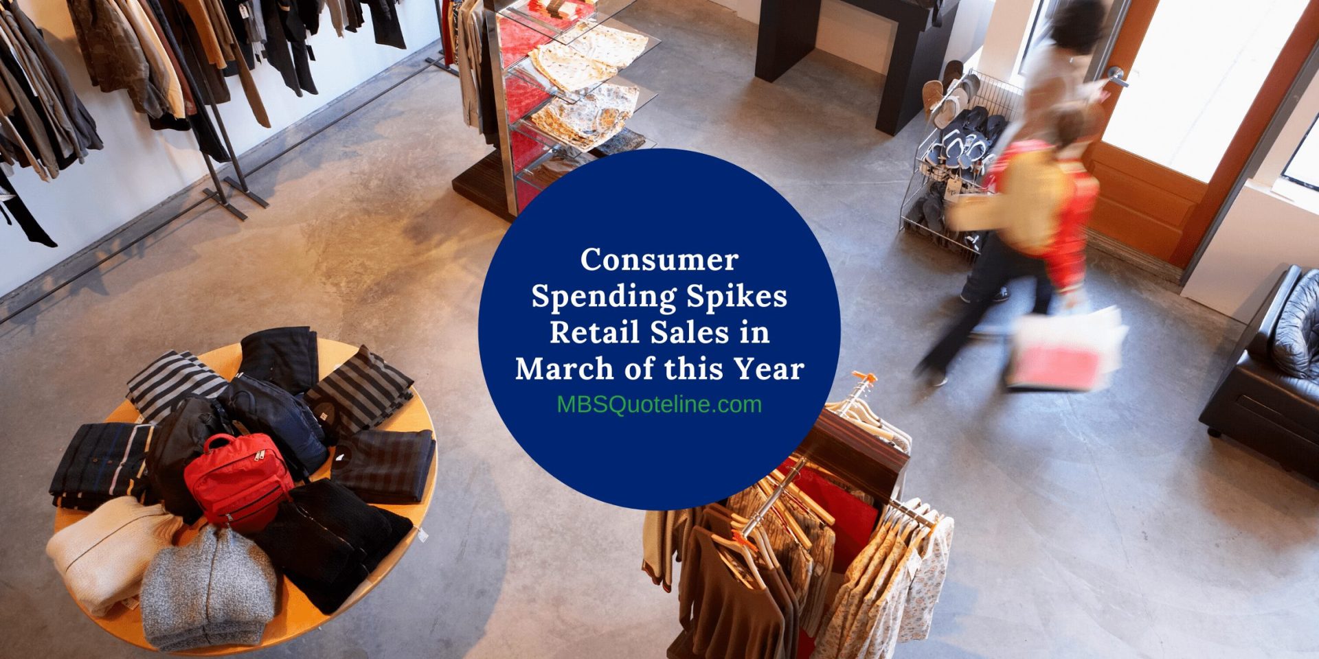 Consumer Spending Spikes Retail Sales in March of this Year mortgagetime mbsquoteline featured