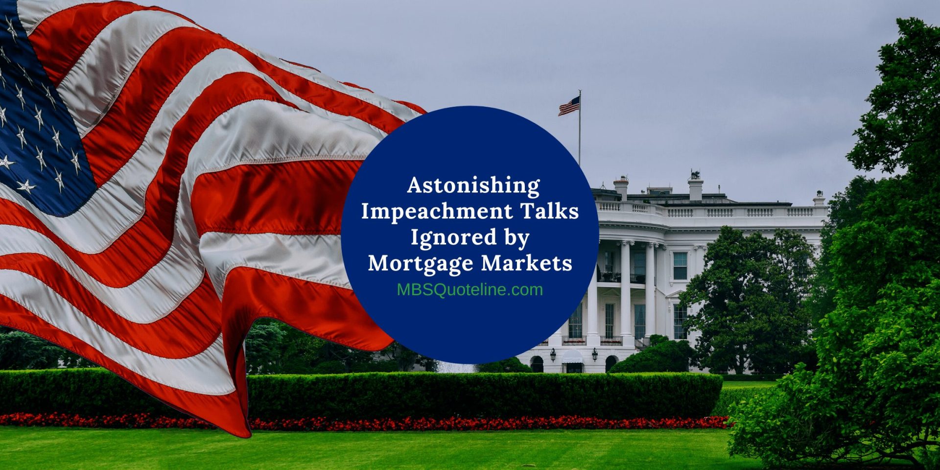 Astonishing Impeachment Talks Ignored by Mortgage Markets mortgagetime mbsquoteline featured