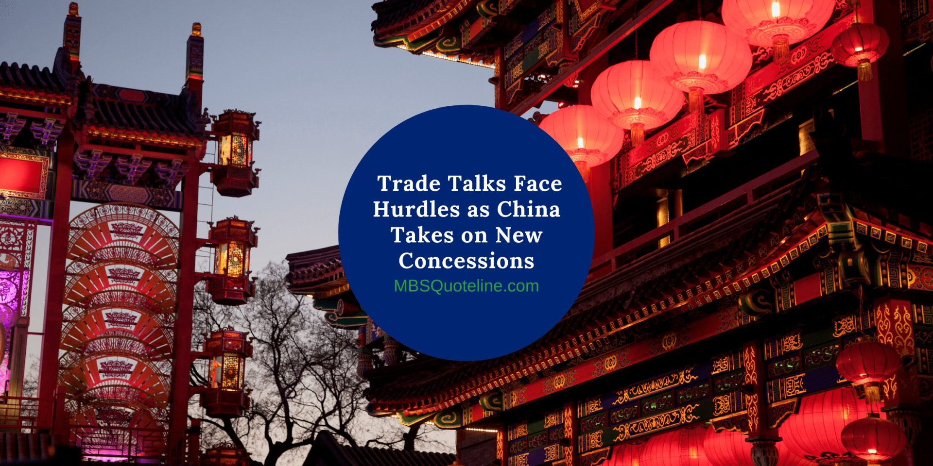 Trade Talks Face Hurdles as China Takes on New Concessions featured mortgagetime mbsquoteline