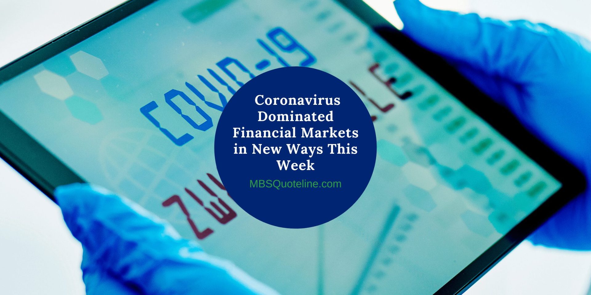 coronavirus dominated financial markets in new ways this week mortgagetime mbsquoteline featured