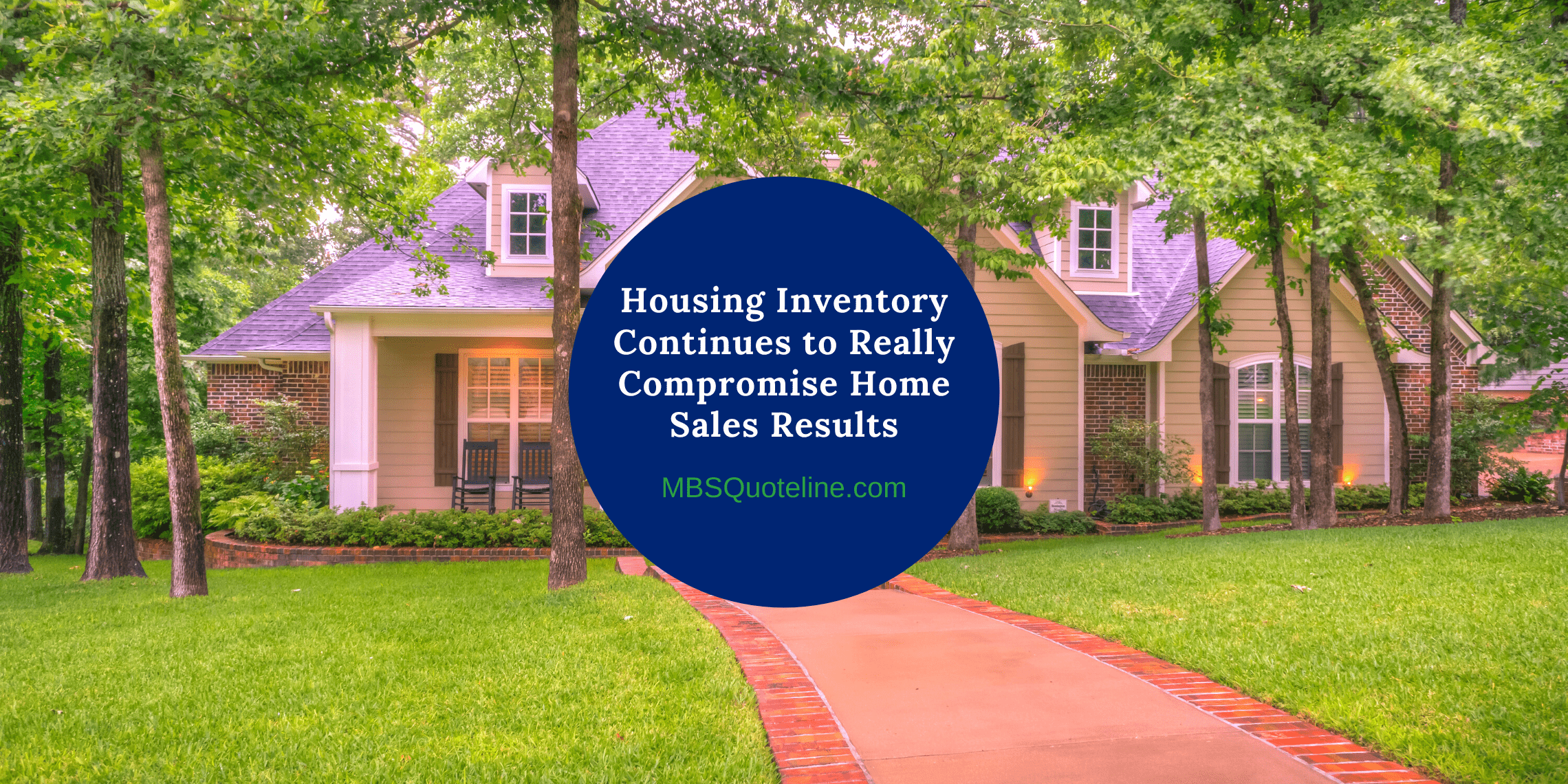 housing inventory continue really compromise home sales results mortgagetime mbsquoteline featured