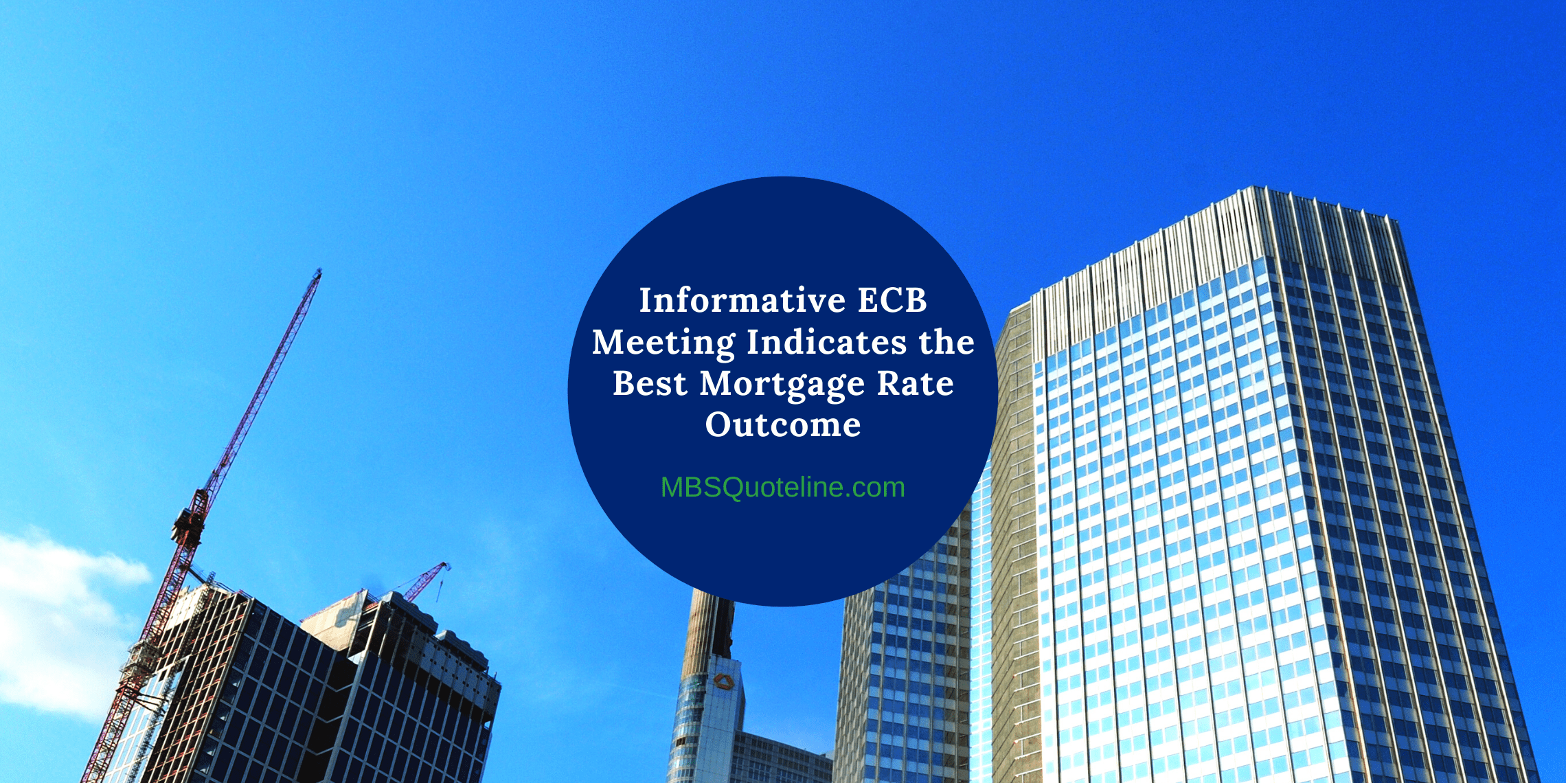 Informative ECB Meeting Indicates the Best Mortgage Rate Outcome MortgageTime MBSQuoteline Featured