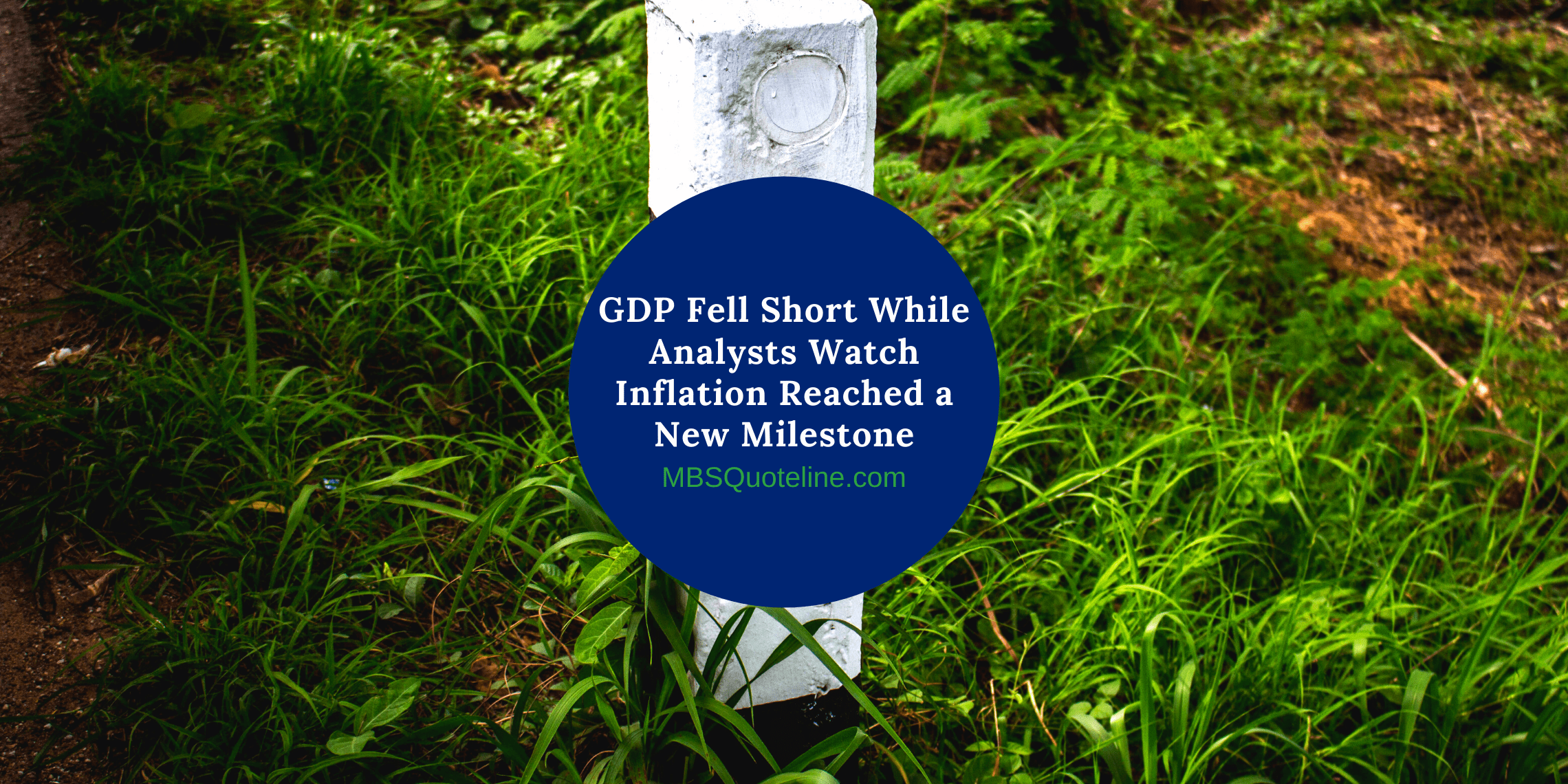 GDP Fell Short While Analysts Watch Inflation Reached a New Milestone mortgagetime mbsquoteline featured