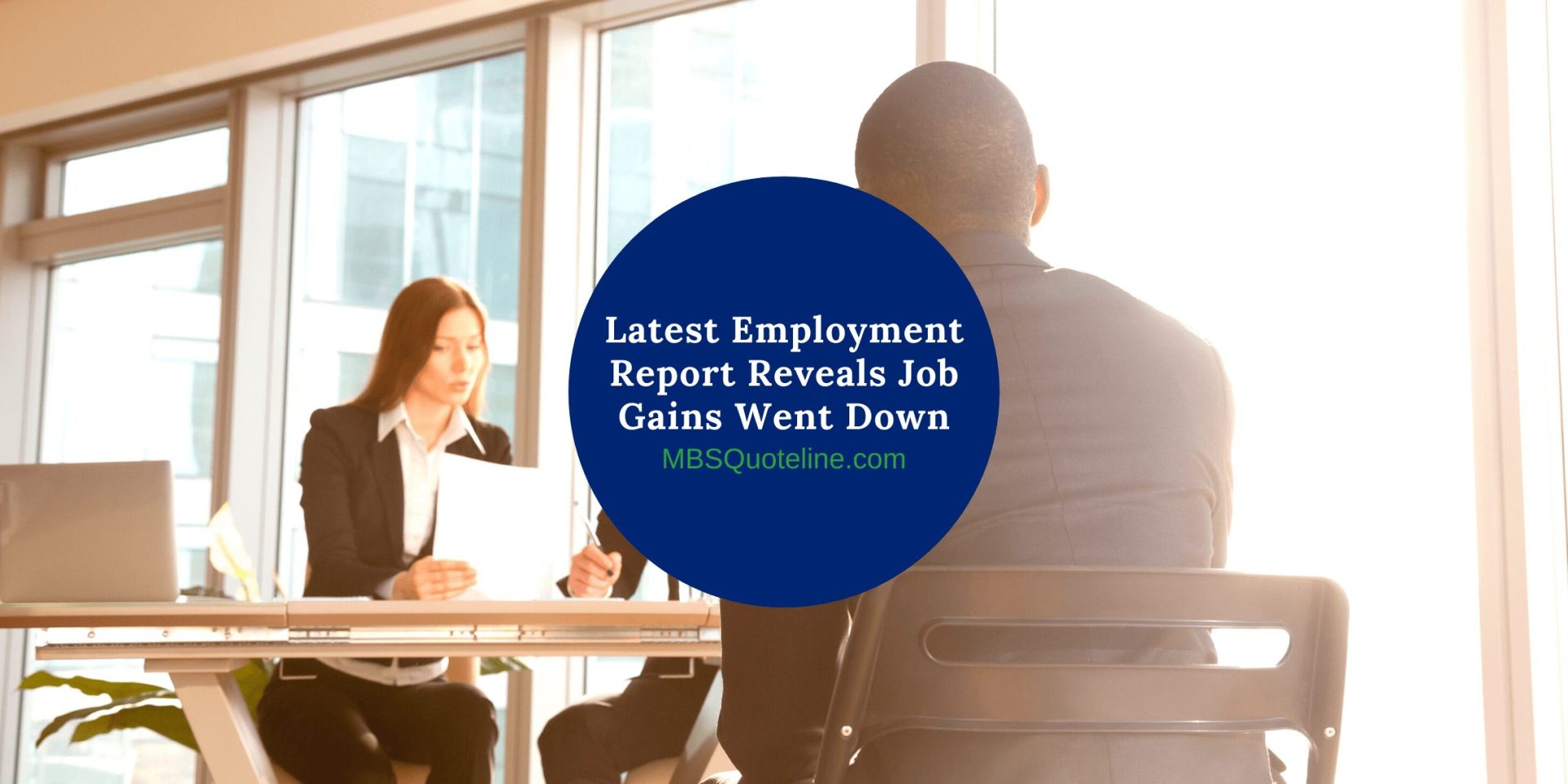 Latest Employment Report Reveals Job Gains Went Down MortgageTime MBSQuoteline Featured