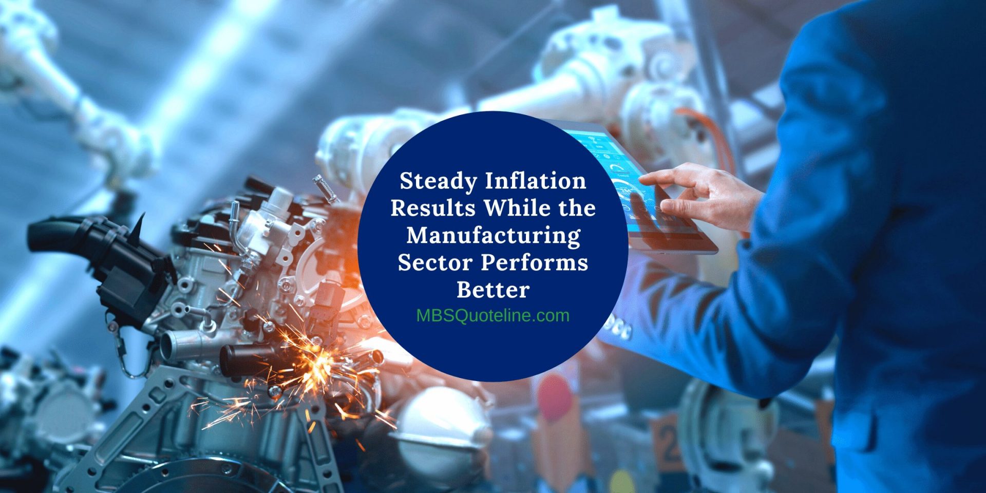 Steady Inflation Results While the Manufacturing Sector Performs Better featured mortgagetime mbsquoteline