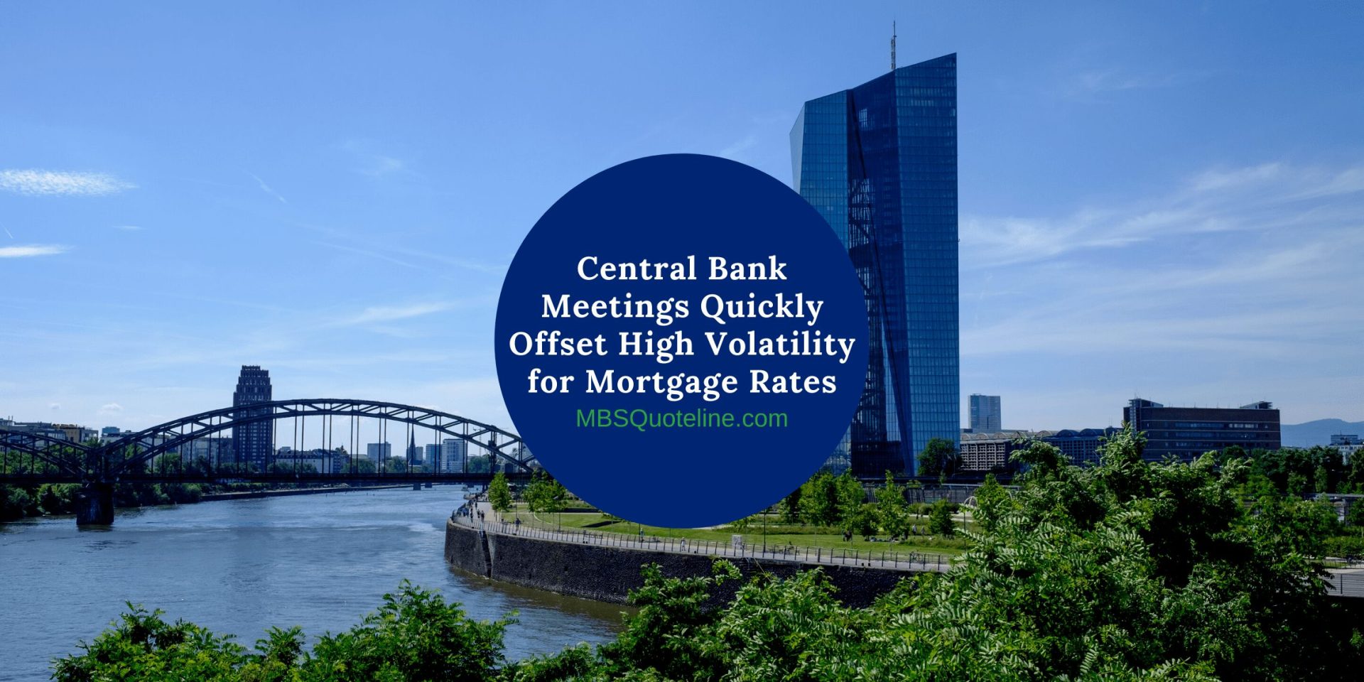central bank meetings quickly offset high volatility mortgage rates mortgagetime mbsquoteline featured