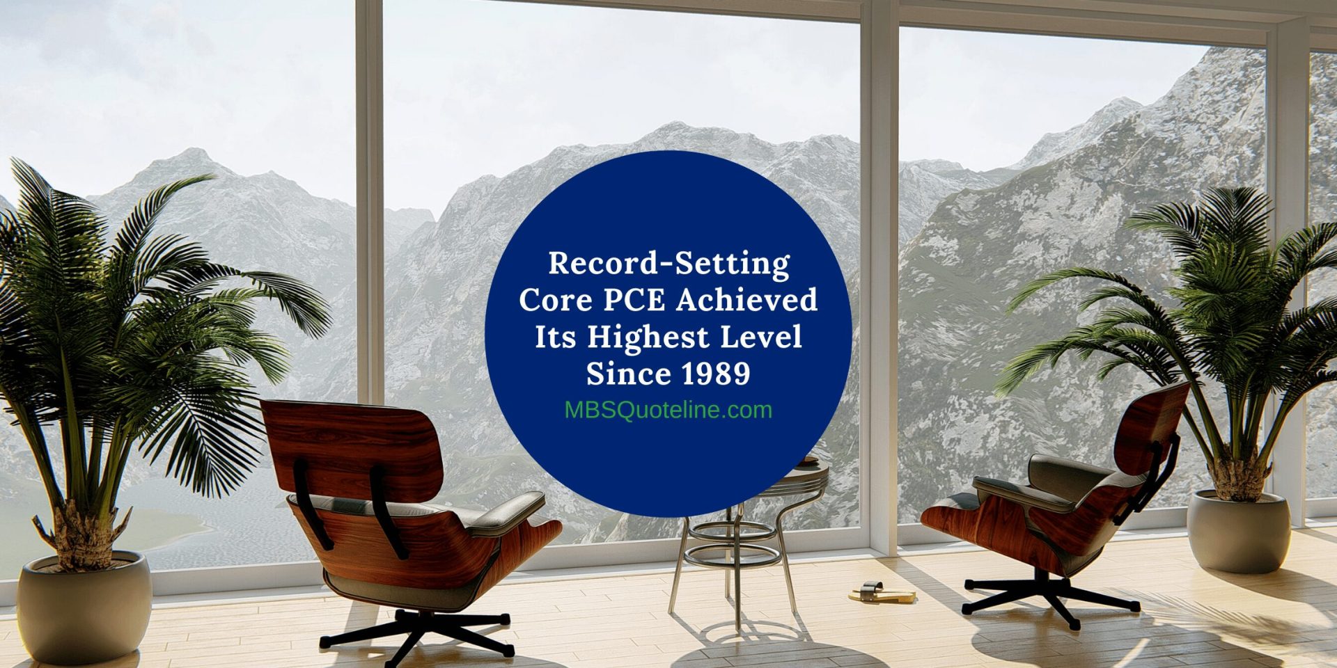 Record-Setting Core PCE Achieved Its Highest Level Since 1989 MortgageTime MBSQuoteline Featured