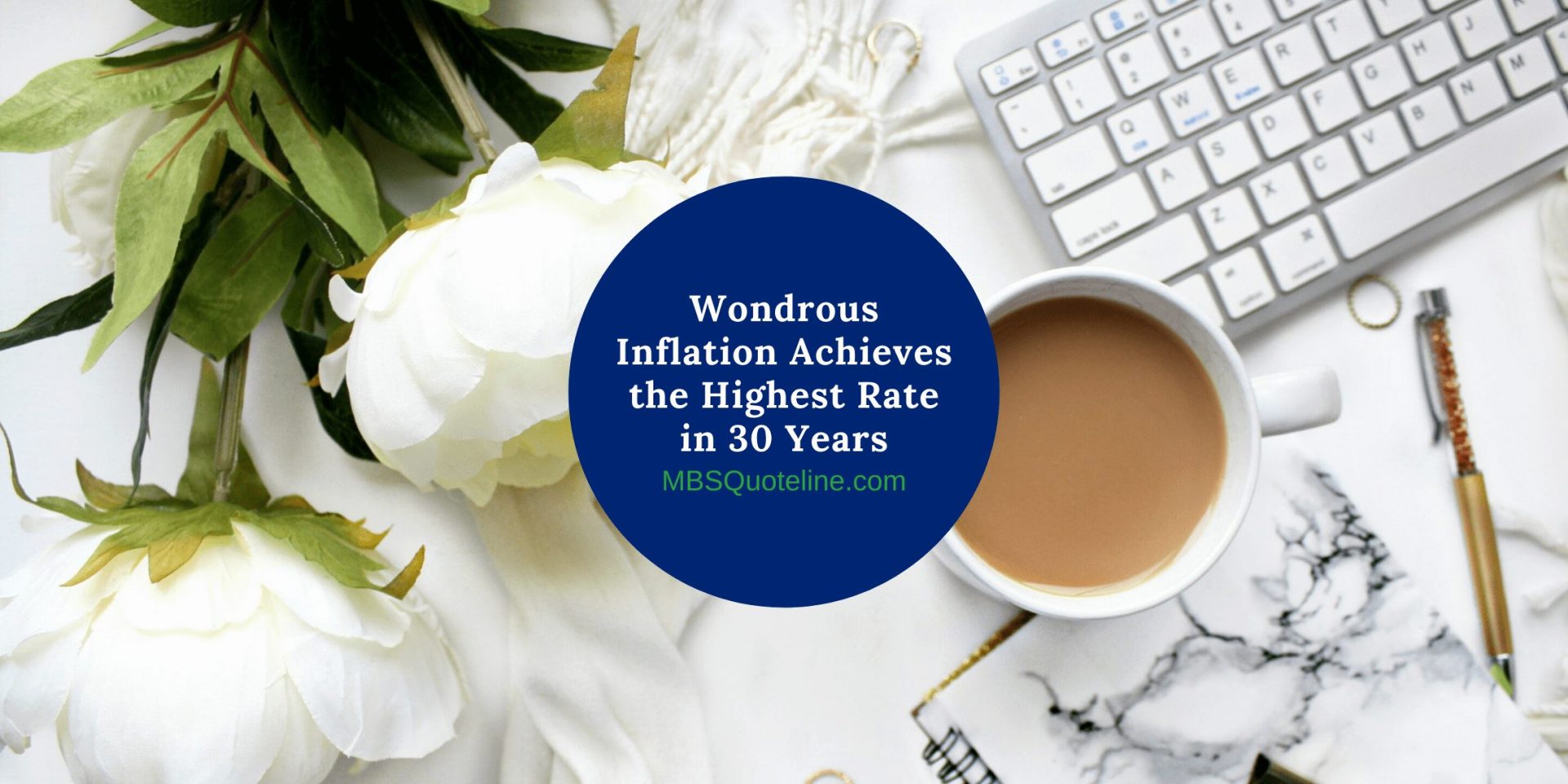 Wondrous Inflation Achieves the Highest Rate in 30 Years MortgageTime MBSQuoteline featured