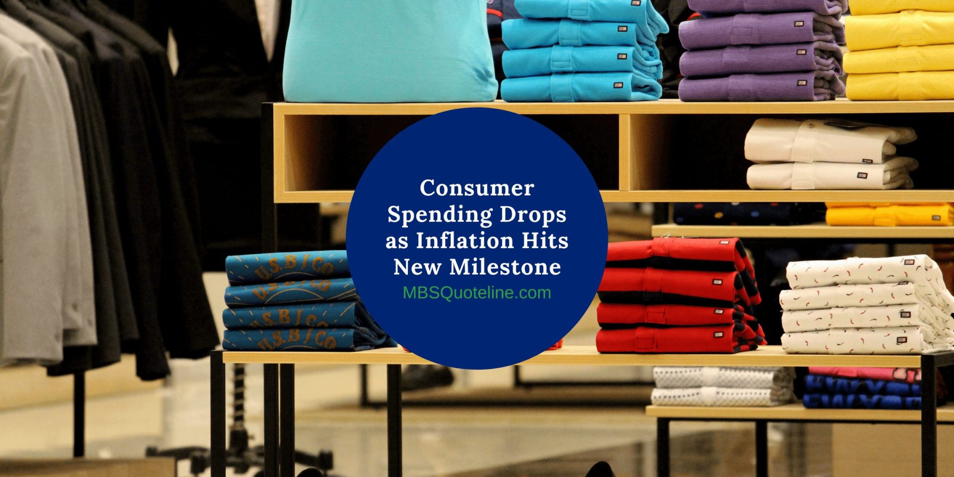 Consumer Spending Drops as Inflation Hits New Milestone mortgagetime mbsquoteline featured