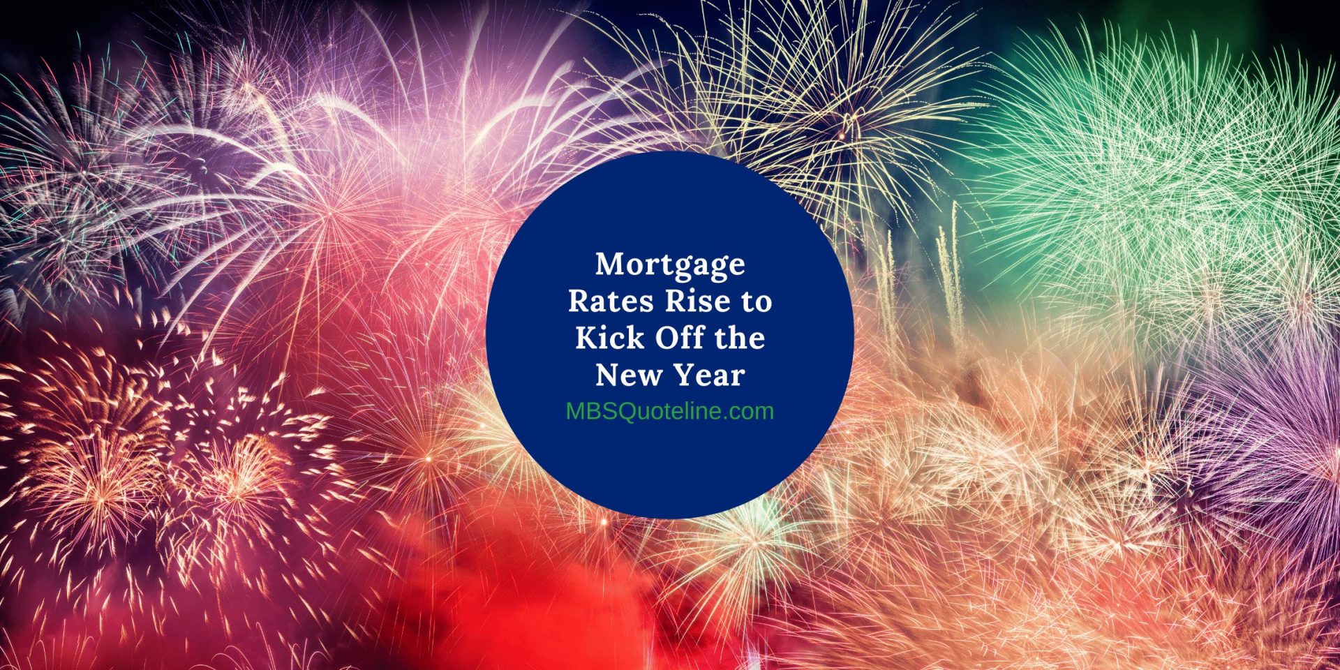 mortgage rates rise kick off new year mortgagetime mbsquoteline featured