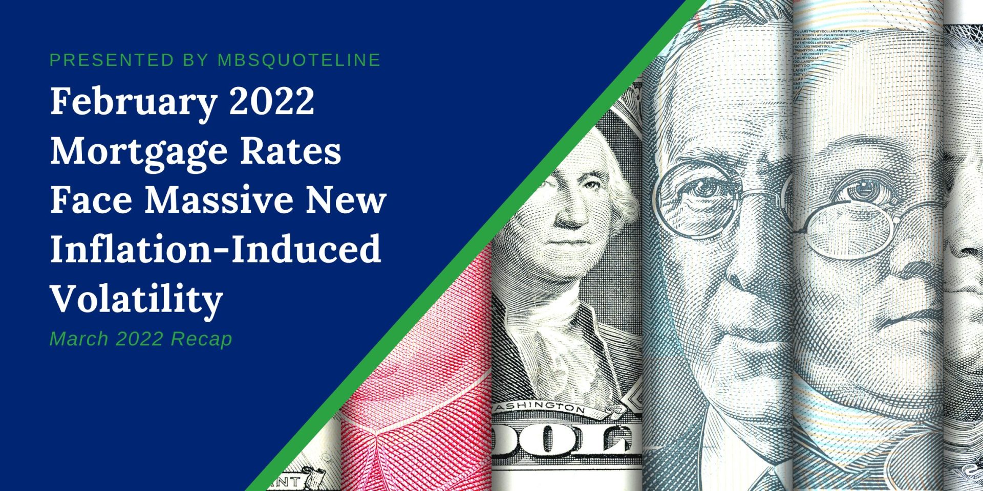 February 2022 Mortgage Rates Face Massive New Inflation-Induced Volatility Monthly Recap March 2022 MortgageTime MBSQuoteline