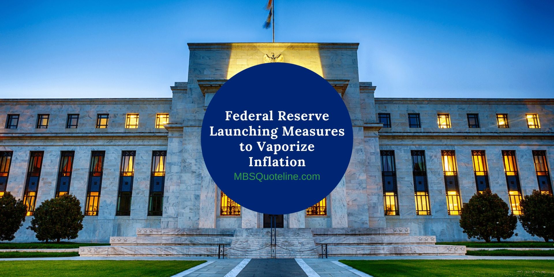 Federal Reserve Launching Measures to Vaporize Inflation MortgageTime MBSQuoteline Featured
