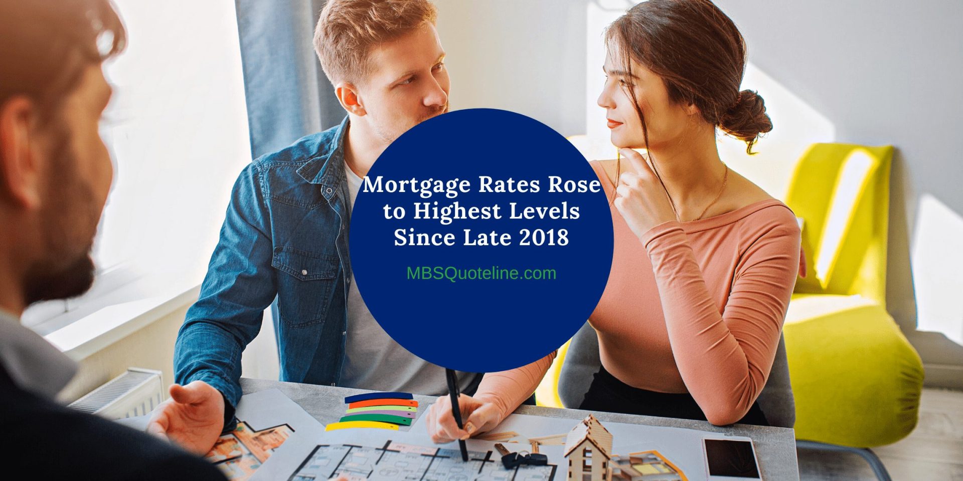 Mortgage Rates Rose to Highest Levels Since Late 2018 MortgageTime MBSQuoteline Featured