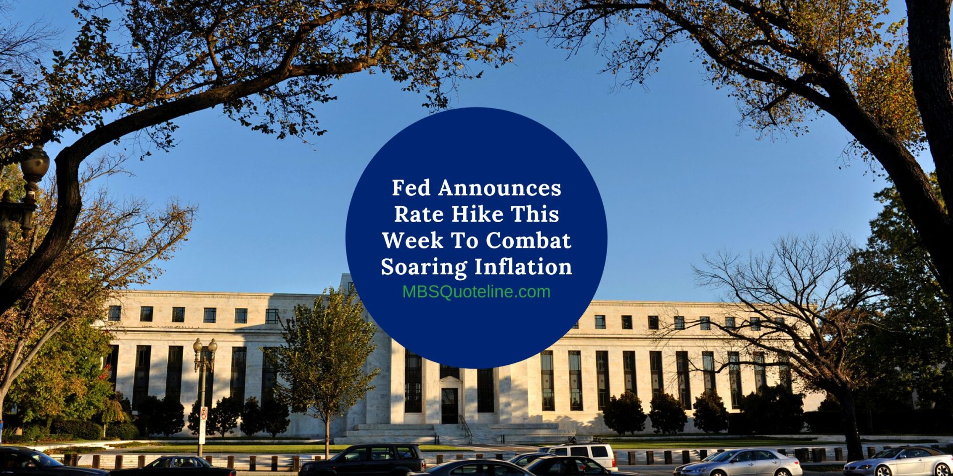 Fed Announces Rate Hike This Week to Combat Soaring Inflation MortgageTime MBSQuoteline Featured