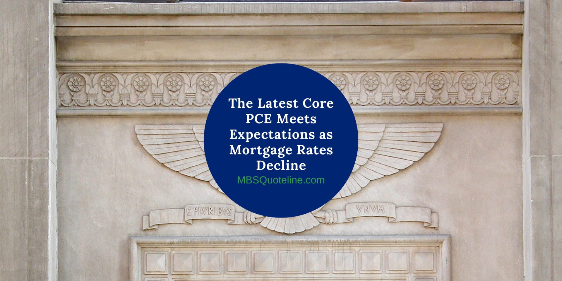 The Latest Core PCE Meets Expectations as Mortgage Rates Decline mortgagetime mbsquoteline featured