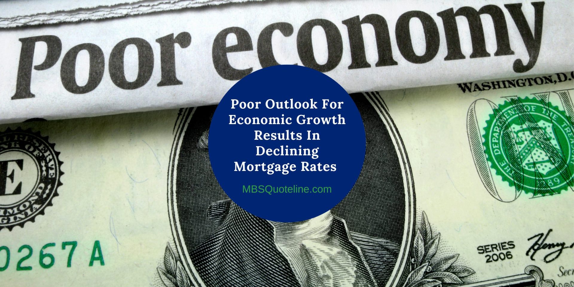 Poor Economic Growth Outlook Results In Declining Mortgage Rates mortgagetime mbsquoteline featured