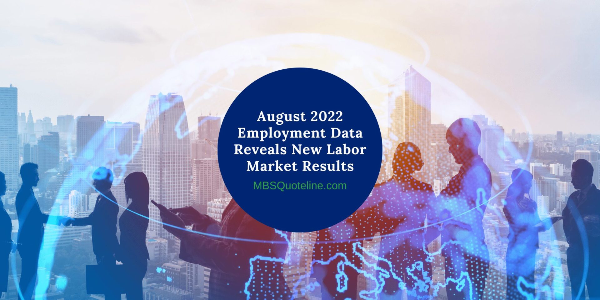 August 2022 Employment Data Reveals New Labor Market Results MortgageTime MBSQuoteline Featured