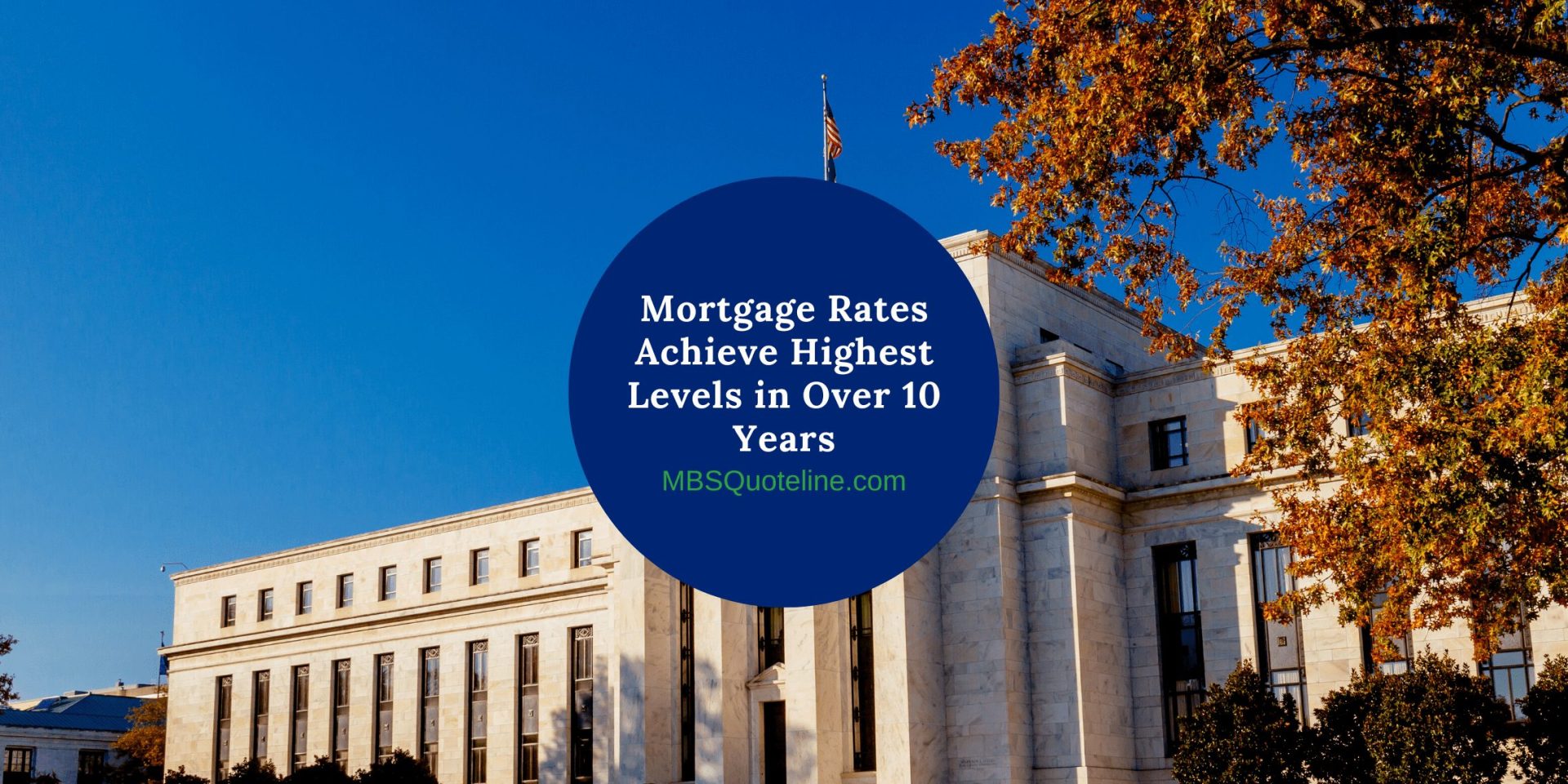 Mortgage Rates Achieve Highest Levels in Over 10 Years MortgageTime MBSQuoteline Featured