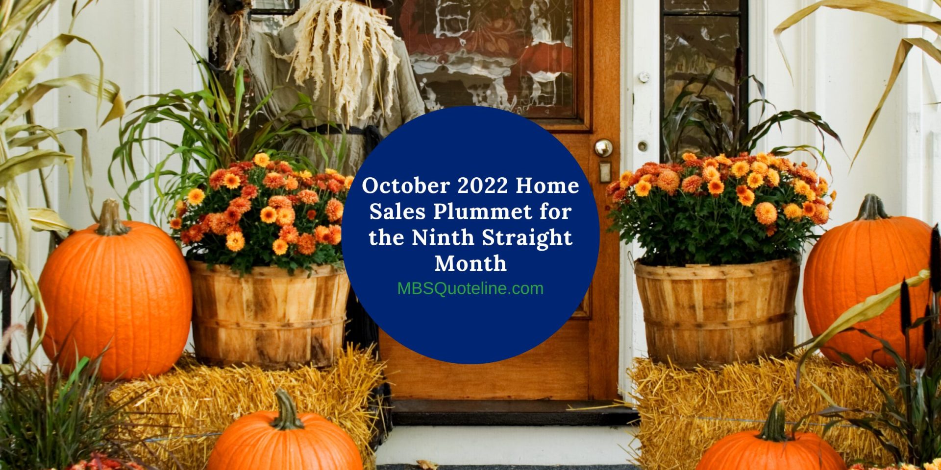 October 2022 Home Sales Plummet for the Ninth Straight Month MortgageTime MBSQuoteline Featured