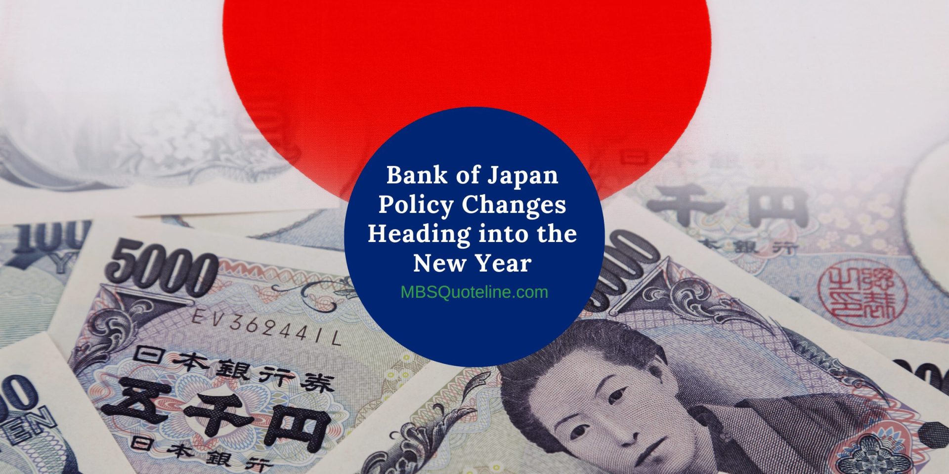 Bank of Japan Policy Changes Heading into the New Year MortgageTime MBSQuoteline Featured