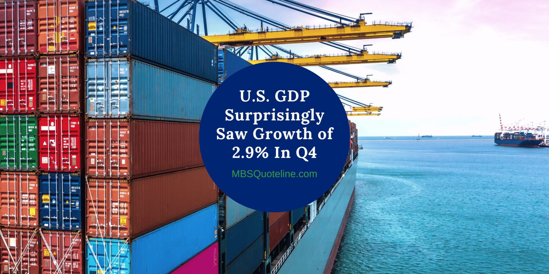 United States GDP Surprisingly Saw Growth of 2.9% In Q4 Featured MortgageTime MBSQuoteline