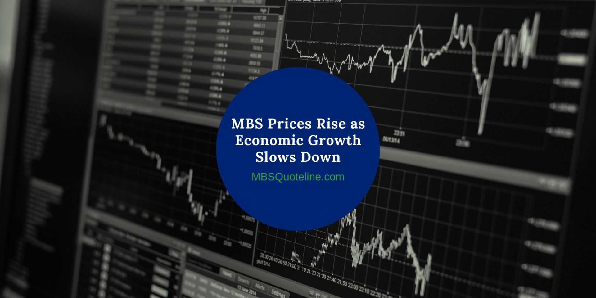 MBS Prices Rise as Economic Growth Slows Down MortgageTime MBSQuoteline Featured