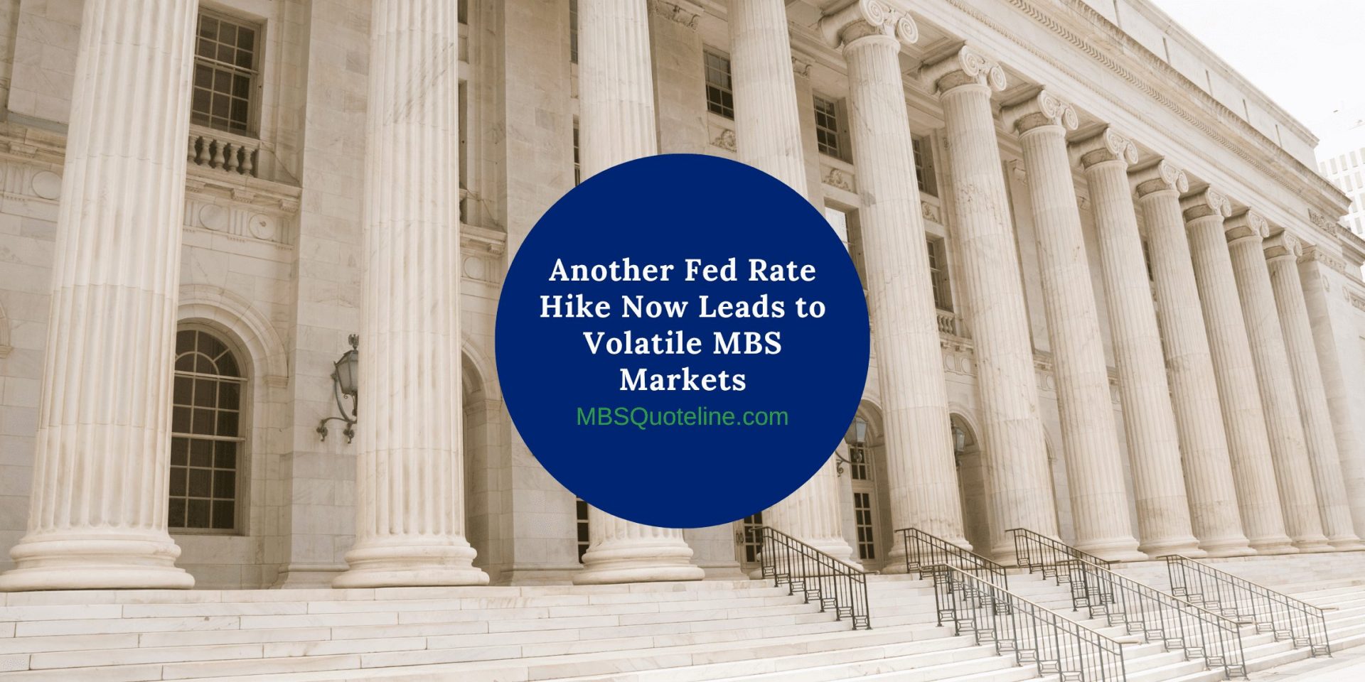 Another Fed Rate Hike Now Leads to Volatile MBS Markets MortgageTime MBSQuoteline Featured