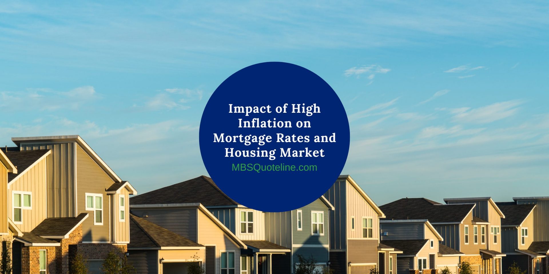 Impact of High Inflation on Mortgage Rates and Housing Market MortgageTime MBSQuoteline Featured