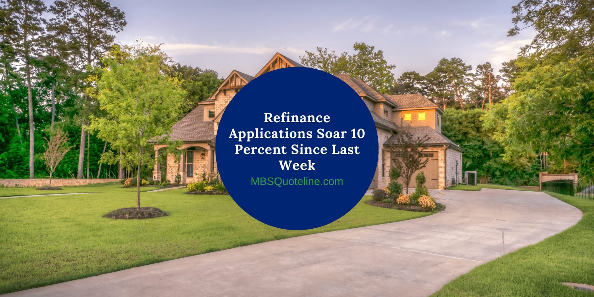 Refinance Applications Soar 10 Percent Since Last Week MortgageTime MBSQuoteline Featured
