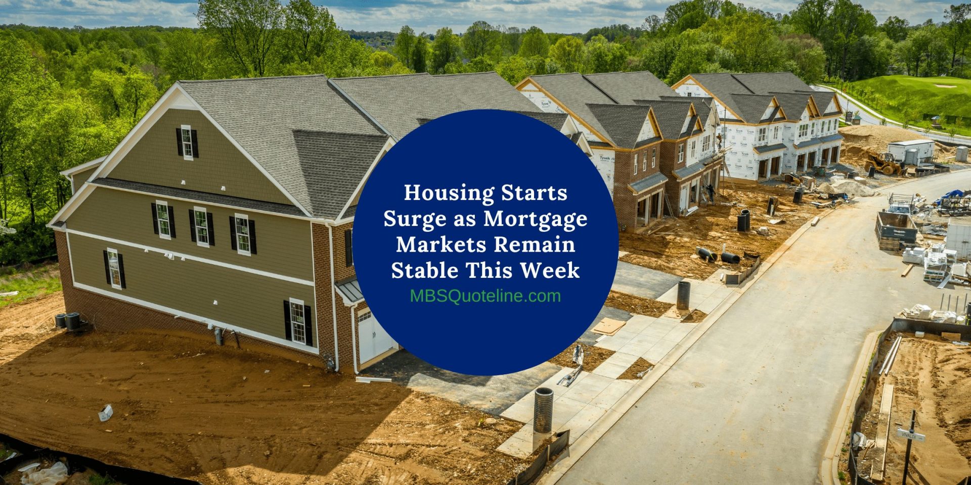 Housing Starts Surge as Mortgage Markets Remain Stable This Week MortgageTime MBSQuoteline Featured