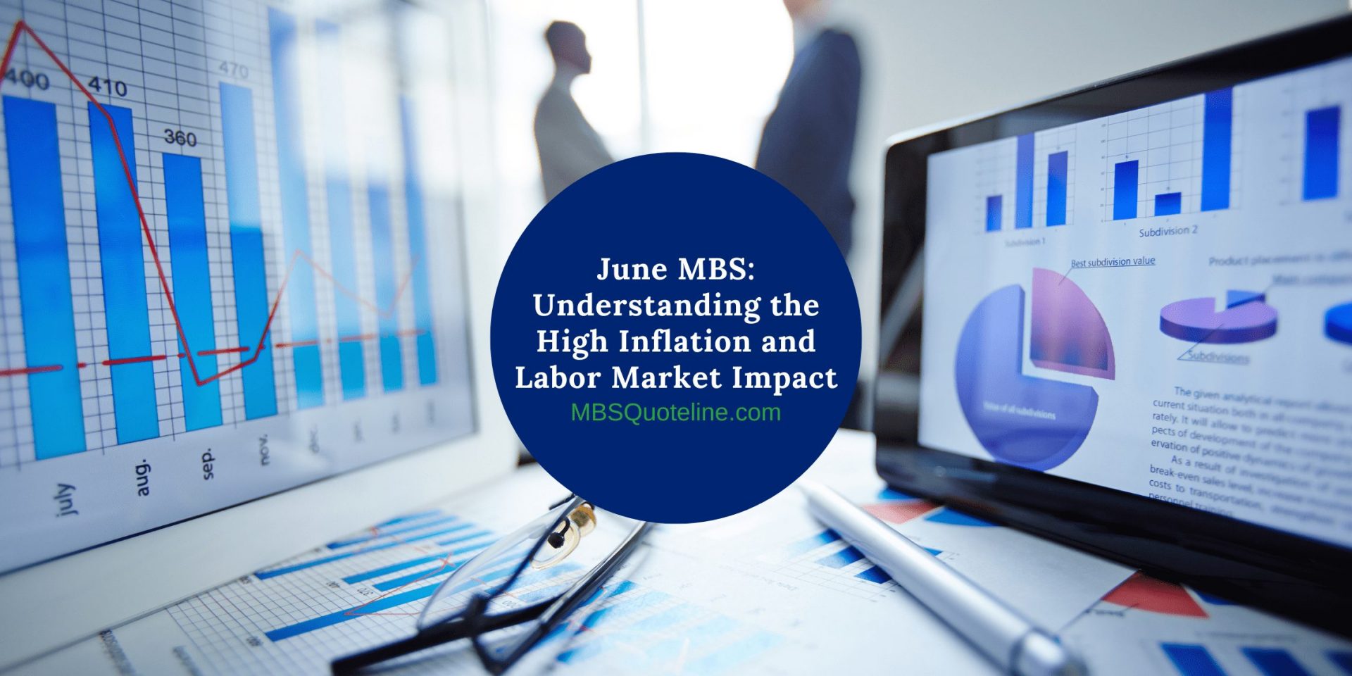 June MBS: Understanding the High Inflation and Labor Market Impact MortgageTime MBSQuoteline Featured